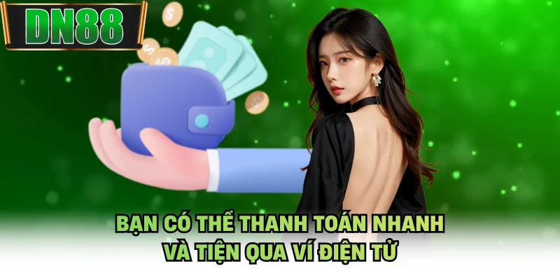 Bạn có thể thanh toán nhanh và tiện qua ví điện tử